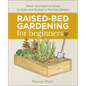 Raised-Bed Gardening for Beginners: Everything You Need to Know to Start and Sustain a Thriving Garden