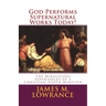 God Performs Supernatural Works Today!: The Miraculous Experiences of a Christian Youth Minister