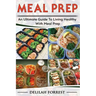 Meal Prep: Healthy Meal Prepping Recipes For Weight Loss, Lose Weight And Save Time With This Meal Prep Cookbook, Save Money And