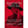 Blood and the Devil's Due: A Brutal Western Tale of Blood, Betrayal, and Redemption