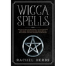 Wicca Spells: Wiccan Guide for Beginners. The Witchcraft and Magic Meditation for Moon Ritual. Wiccapedia and New Religion Starter Kit.
