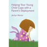 Helping Your Young Child Cope with a Parent's Deployment