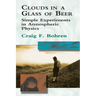 Clouds in a Glass of Beer: Simple Experiments in Atmospheric Physics