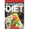 Blood Type Diet [Second Edition]: Featuring Blood Type Recipes
