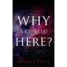 Why are You Here?