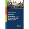 A Study Guide for Thomas Middleton's "A Chaste Maid in Cheapside"