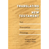 Translating the New Testament: Text, Translation, Theology