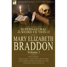 The Collected Supernatural and Weird Fiction of Mary Elizabeth Braddon: Volume 1-Including One Novel 'The White Phantom' and Three Short Stories of Th