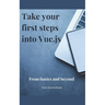 Take Your First Steps into Vue.JS