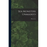 Sea Monsters Unmasked