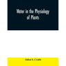 Water in the physiology of plants
