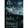 The Night I freed John Brown