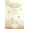 Breaking the Chains of Transgenerational Trauma: My Journey from Surviving to Thriving