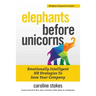 Elephants Before Unicorns: Emotionally Intelligent HR Strategies to Save Your Company