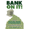 Bank On It!: A guide to Mutual Bank Conversions- A hidden gem within today's investment landscape