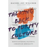 Talking Back to Purity Culture: Rediscovering Faithful Christian Sexuality