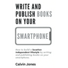 Write and Publish Books on Your Smartphone: Anywhere in the World