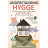 Understanding Hygge: The Scandinavian Art of Well-Being & 32 Craft Ideas to Get You Comfy and Cozy