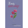 Family Worship: A Selection of Bahá'í Prayers
