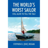 The World's Worst Sailor: Still Alive to Tell the Tale