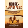 Notre-Dame de Paris: A Captivating Guide to One of the Most Famous Catholic Cathedrals of Medieval Europe