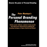 The Personal Branding Phenomenon: Realize greater influence, explosive income growth and rapid career advancement by applying the branding techniques