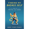 Finding My Badass Self: A Year of Truths and Dares