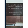 Annual Report On the Vital Statistics of Massachusetts: Births, Marriages, Divorces and Deaths...; Volume 63