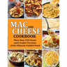 Mac and Cheese Cookbook: More than 150 Classic and Creative Versions of the Ultimate Comfort Food