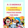 A-Z Animals Cursive Handwriting Practice Book for Kids: Cute Animal Practice Book, Cursive letter tracing book, Learn A to Z Cursive Handwriting Workb