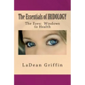 The Essentials of IRIDOLOGY: The Eyes: Windows to Health