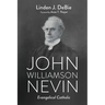 John Williamson Nevin: Evangelical Catholic