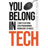 You Belong In Tech: How to Go From Zero Programming Knowledge to Hired