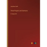 Three Prayers and Sermons: in large print