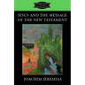 Jesus and the Message of the New Testament