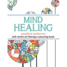 Mind Healing Anti-Stress Art Therapy Colouring Book: Positive Patterns