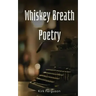 Whiskey Breath Poetry