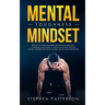 Mental Toughness Mindset: Develop an Unbeatable Mind, Self-Discipline, Iron Will, Confidence, Will Power - Achieve the Success of Sports Athletes, Tra