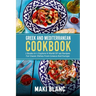Greek And Mediterranean Cookbook: 2 Books In 1: Explore A World Of 140 Recipes For Classic Dishes From Greece And Europe