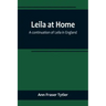 Leila at Home; a continuation of Leila in England