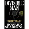 Divisible Man - Eight Ball