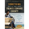 Something Must Be Done about Prince Edward County: A Family, a Virginia Town, a Civil Rights Battle