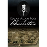 Edgar Allan Poe's Charleston