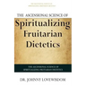 The Ascensional Science of Spiritualizing Fruitarian Dietetics