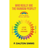 Who Really Are the Rainbow People?: Out of Many We All Are One People