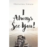 I Always See You!