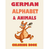 German alphabet and animals coloring book: Learn alphabet and animals while coloring ( activity coloring book for toddlers and kids )