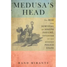 Medusa's Head: The Rise and Survival of Joseph Fouché, Inventor of the Modern Police State