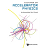 Lectures on Accelerator Physics