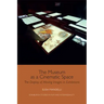 The Museum as a Cinematic Space: The Display of Moving Images in Exhibitions